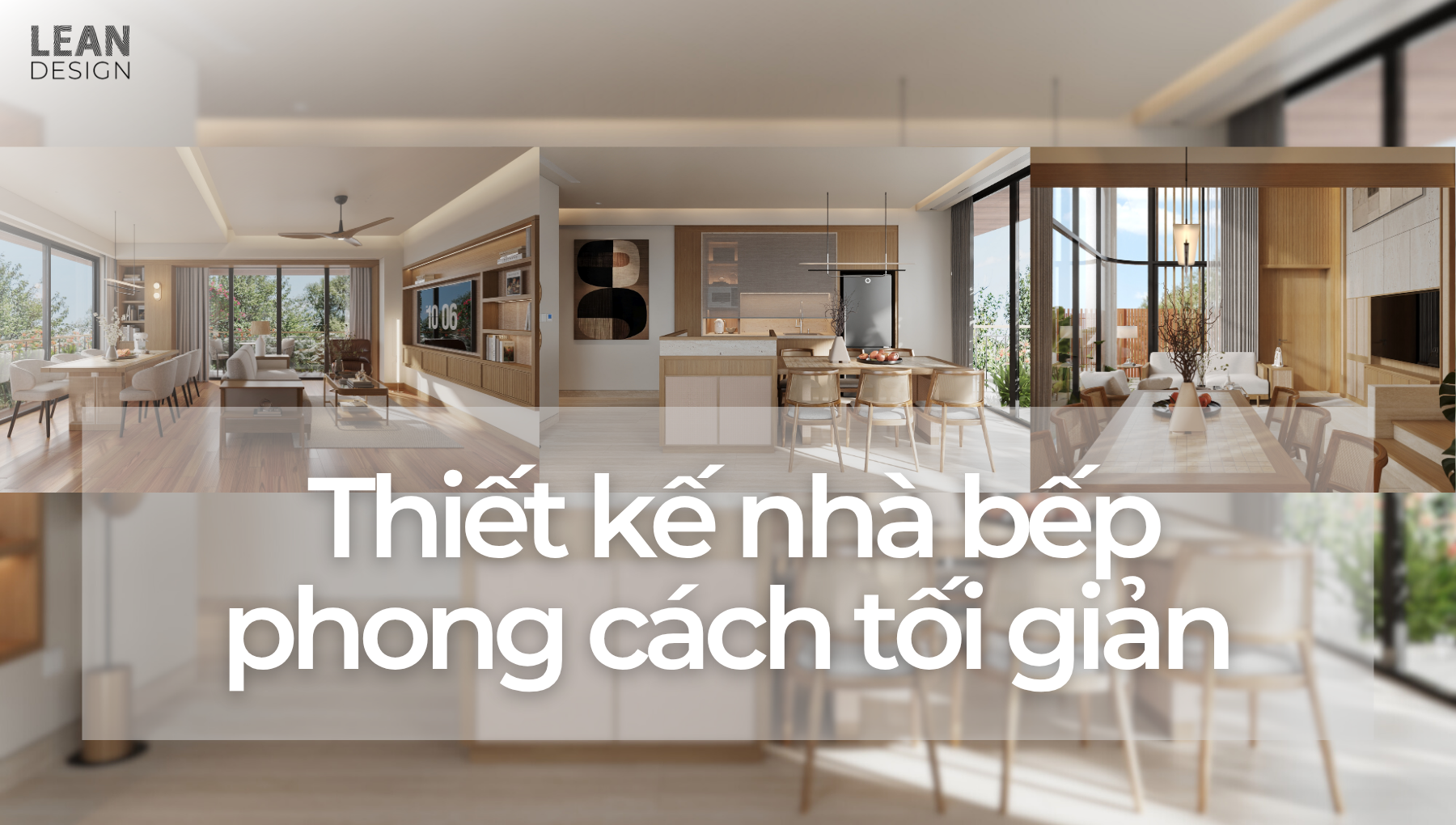 Thiết kế nhà bếp phong cách tối giản (Minimalism) hiện đại, đẹp vượt thời gian